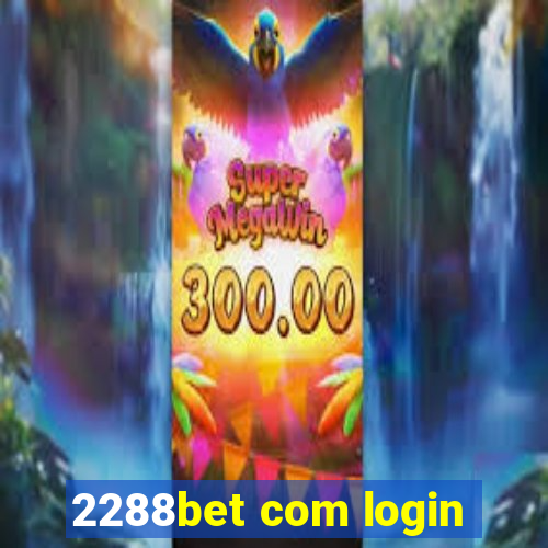 2288bet com login